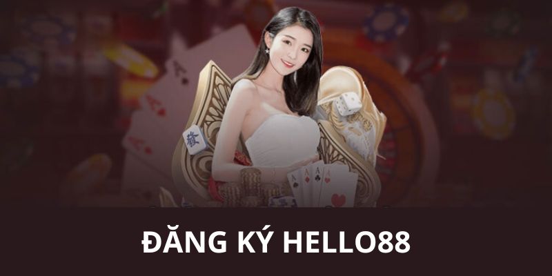 Điều kiện để người mới có thể đăng ký nick tại HELLO88 